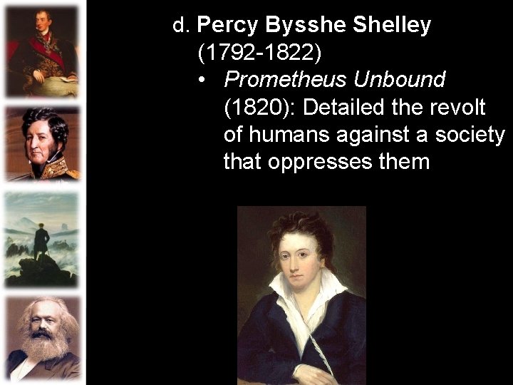 d. Percy Bysshe Shelley (1792 -1822) • Prometheus Unbound (1820): Detailed the revolt of