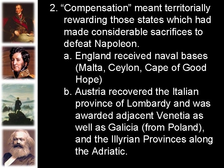 2. “Compensation” meant territorially rewarding those states which had made considerable sacrifices to defeat 2. “Compensation” meant territorially rewarding those states which had made considerable sacrifices to defeat