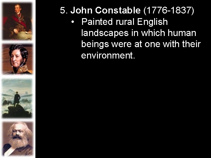 5. John Constable (1776 -1837) • Painted rural English landscapes in which human beings 5. John Constable (1776 -1837) • Painted rural English landscapes in which human beings