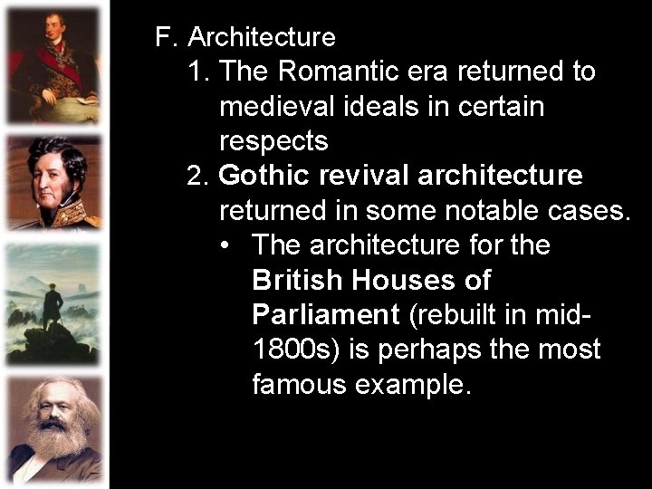 F. Architecture 1. The Romantic era returned to medieval ideals in certain respects 2.