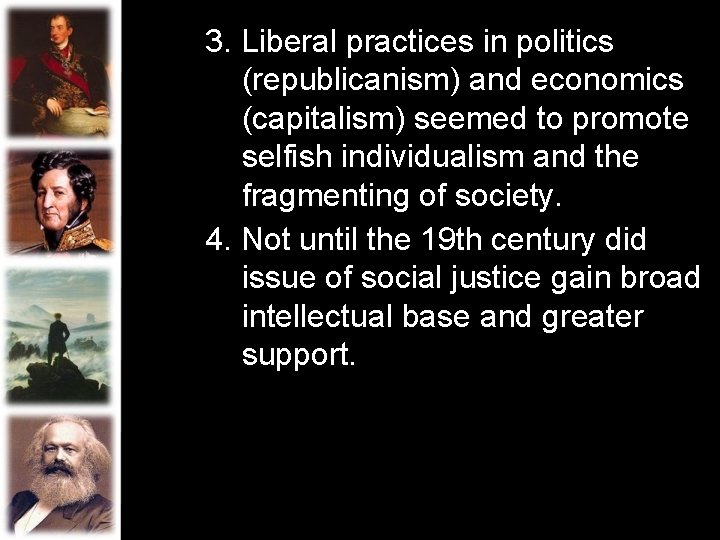 3. Liberal practices in politics (republicanism) and economics (capitalism) seemed to promote selfish individualism