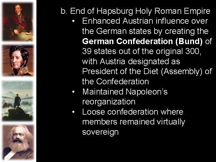 b. End of Hapsburg Holy Roman Empire • Enhanced Austrian influence over the German