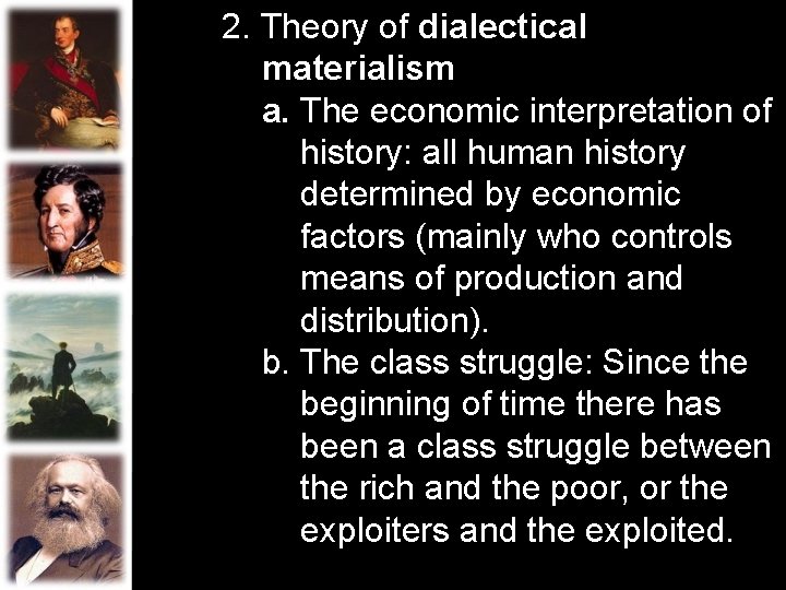 2. Theory of dialectical materialism a. The economic interpretation of history: all human history