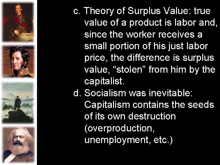 c. Theory of Surplus Value: true value of a product is labor and, since