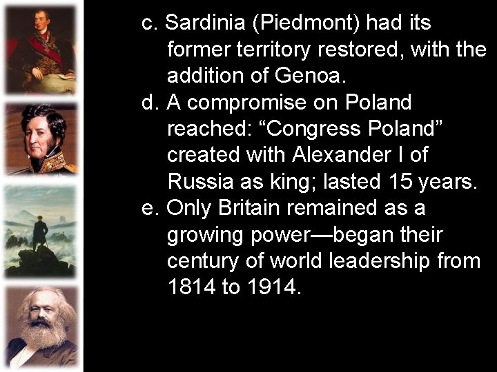 c. Sardinia (Piedmont) had its former territory restored, with the addition of Genoa. d.