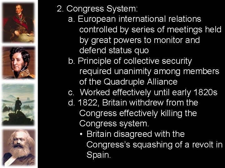 2. Congress System: a. European international relations controlled by series of meetings held by
