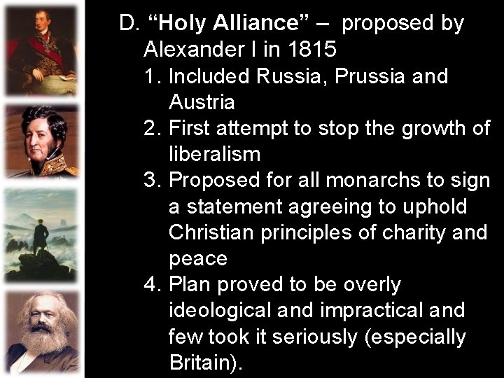 D. “Holy Alliance” – proposed by Alexander I in 1815 1. Included Russia, Prussia D. “Holy Alliance” – proposed by Alexander I in 1815 1. Included Russia, Prussia