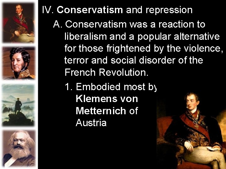 IV. Conservatism and repression A. Conservatism was a reaction to liberalism and a popular