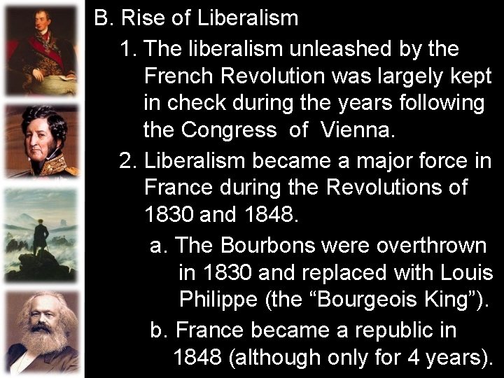 B. Rise of Liberalism 1. The liberalism unleashed by the French Revolution was largely