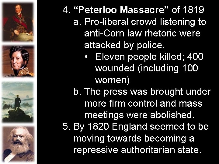 4. “Peterloo Massacre” of 1819 a. Pro-liberal crowd listening to anti-Corn law rhetoric were