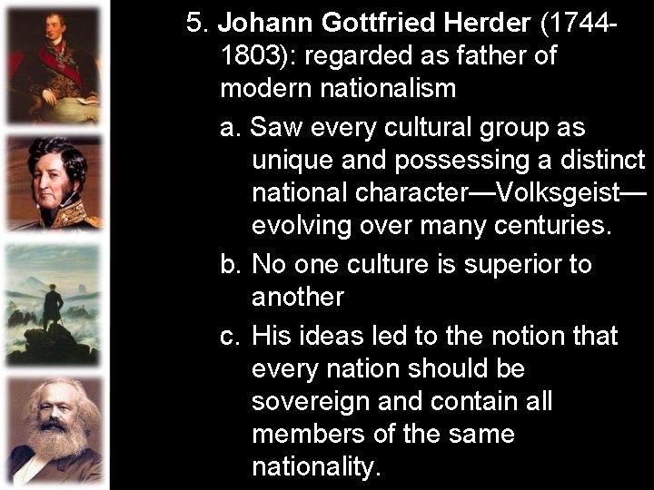 5. Johann Gottfried Herder (17441803): regarded as father of modern nationalism a. Saw every