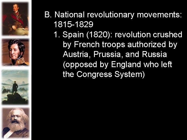 B. National revolutionary movements: 1815 -1829 1. Spain (1820): revolution crushed by French troops