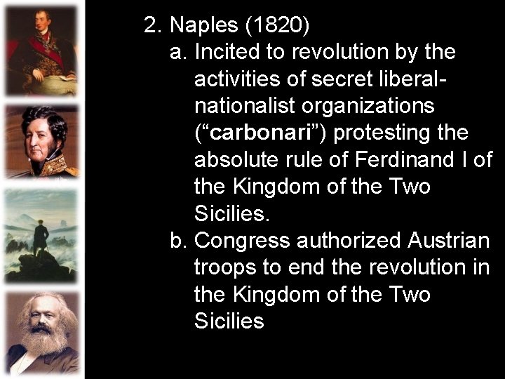 2. Naples (1820) a. Incited to revolution by the activities of secret liberalnationalist organizations