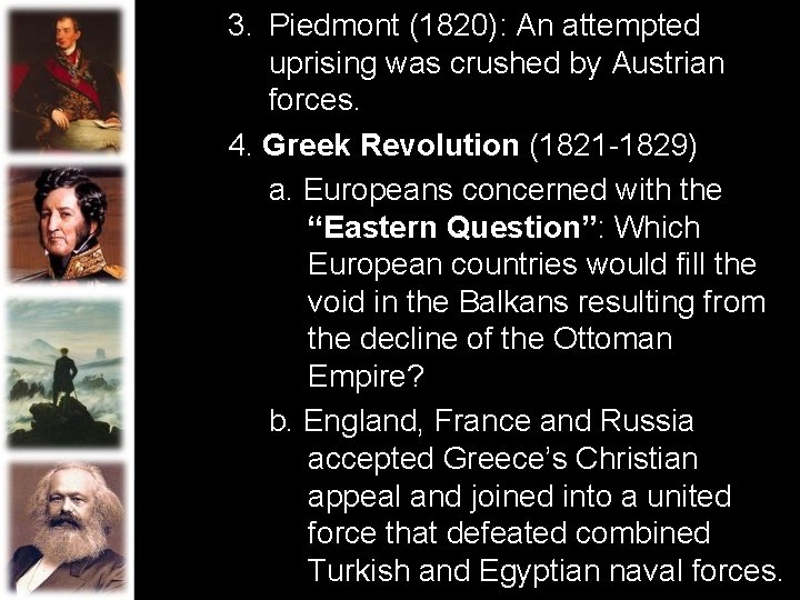 3. Piedmont (1820): An attempted uprising was crushed by Austrian forces. 4. Greek Revolution