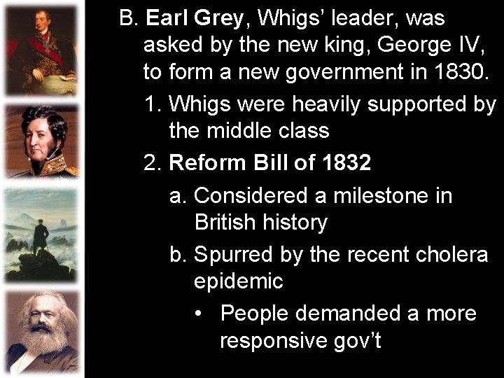 B. Earl Grey, Whigs’ leader, was asked by the new king, George IV, to B. Earl Grey, Whigs’ leader, was asked by the new king, George IV, to