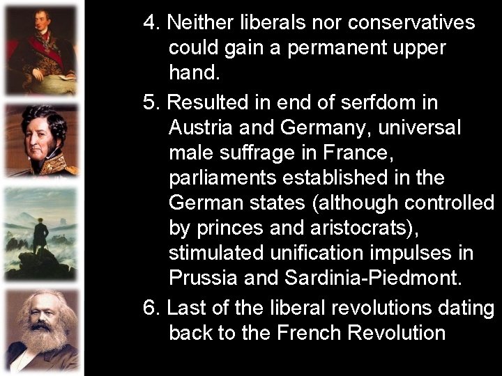 4. Neither liberals nor conservatives could gain a permanent upper hand. 5. Resulted in 4. Neither liberals nor conservatives could gain a permanent upper hand. 5. Resulted in