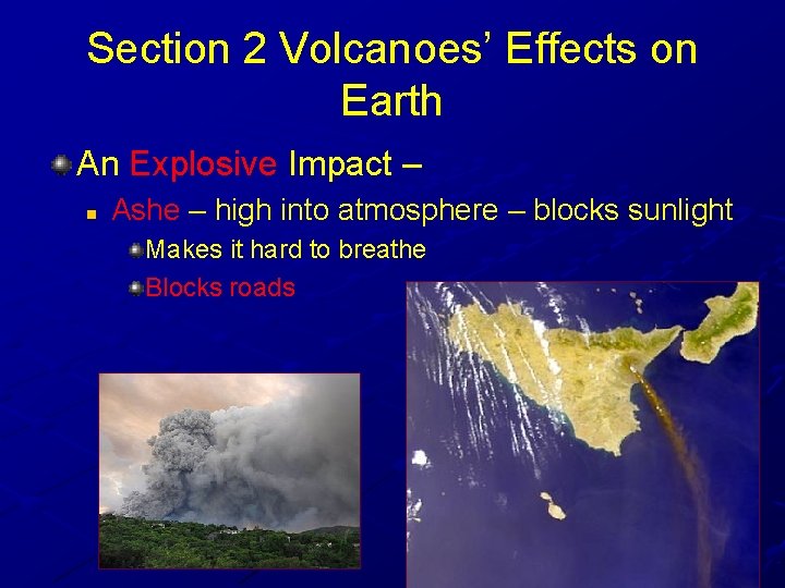 Section 2 Volcanoes’ Effects on Earth An Explosive Impact – n Ashe – high