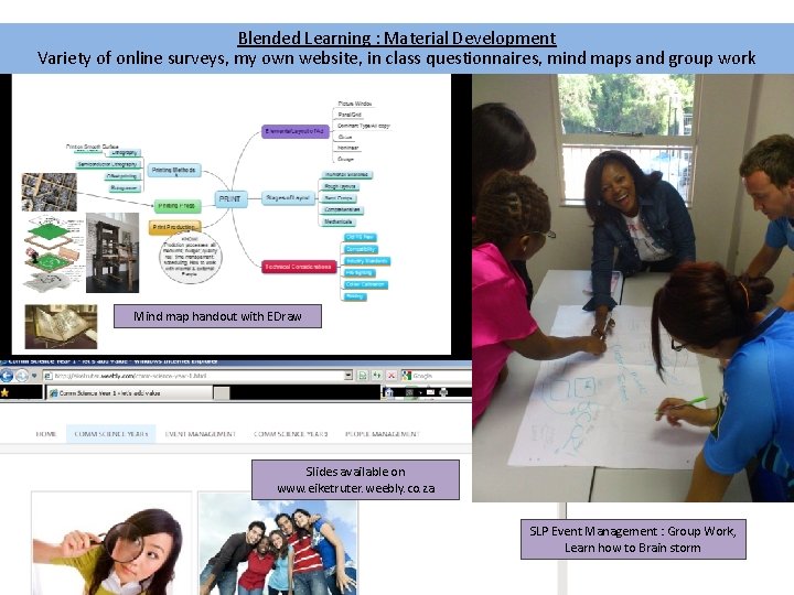Blended Learning : Material Development Variety of online surveys, my own website, in class