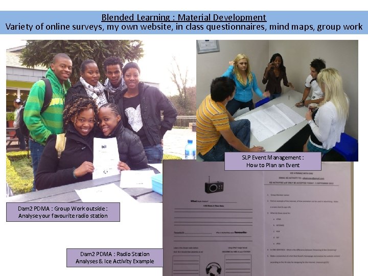 Blended Learning : Material Development Variety of online surveys, my own website, in class