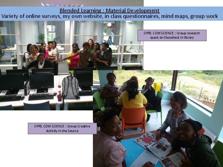 Blended Learning : Material Development Variety of online surveys, my own website, in class