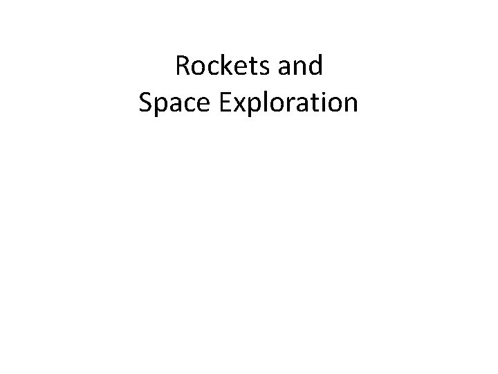 Rockets and Space Exploration Rockets and Space Exploration