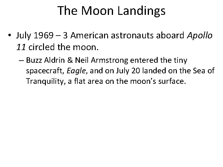 The Moon Landings • July 1969 – 3 American astronauts aboard Apollo 11 circled The Moon Landings • July 1969 – 3 American astronauts aboard Apollo 11 circled