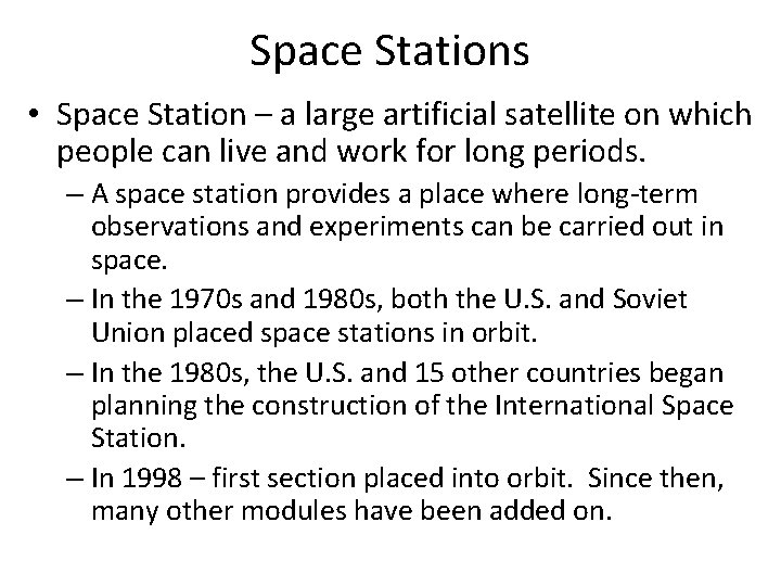 Space Stations • Space Station – a large artificial satellite on which people can Space Stations • Space Station – a large artificial satellite on which people can