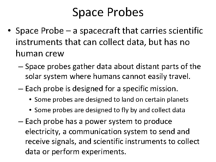 Space Probes • Space Probe – a spacecraft that carries scientific instruments that can Space Probes • Space Probe – a spacecraft that carries scientific instruments that can
