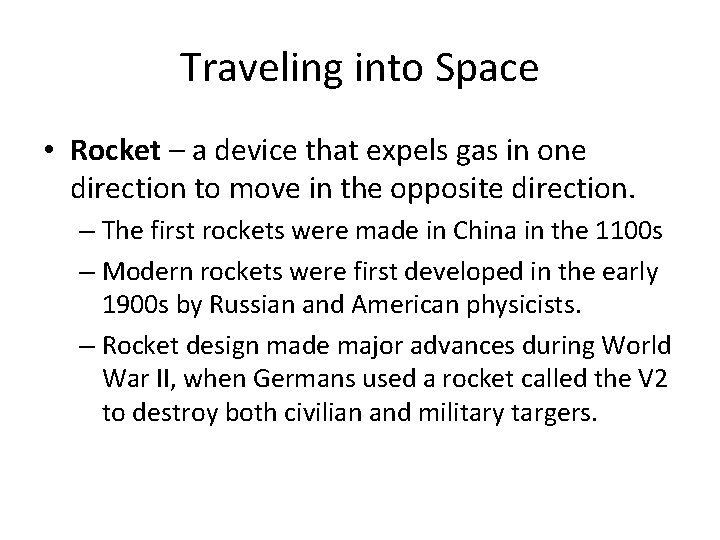 Traveling into Space • Rocket – a device that expels gas in one direction Traveling into Space • Rocket – a device that expels gas in one direction
