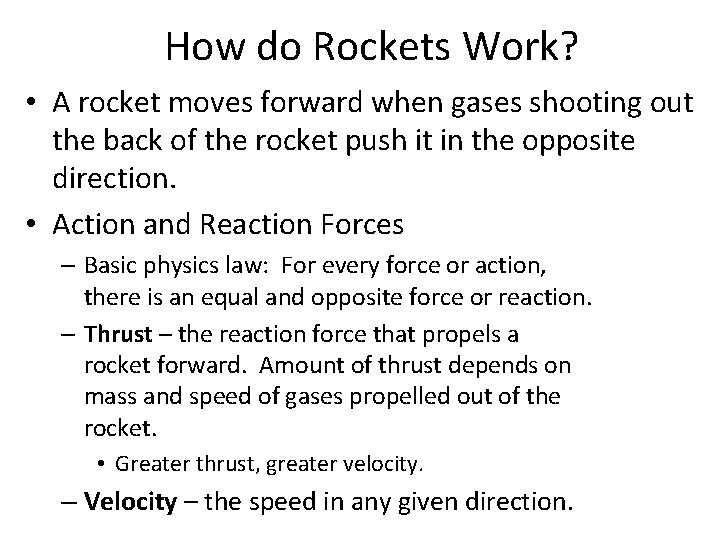 How do Rockets Work? • A rocket moves forward when gases shooting out the How do Rockets Work? • A rocket moves forward when gases shooting out the