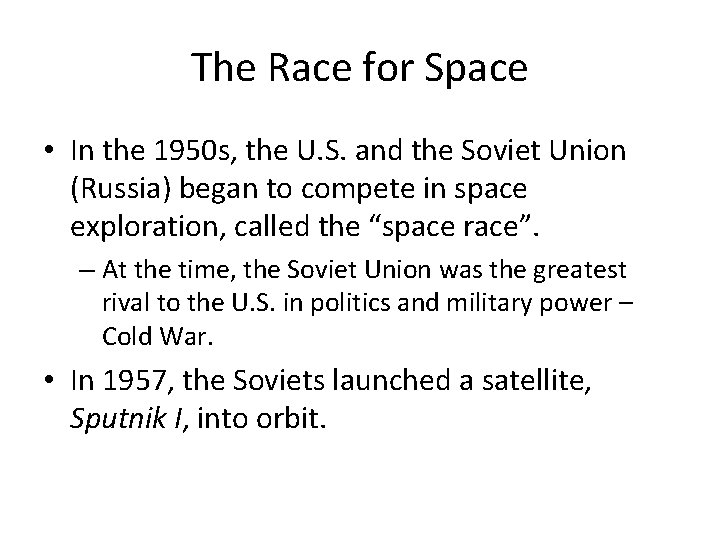 The Race for Space • In the 1950 s, the U. S. and the The Race for Space • In the 1950 s, the U. S. and the
