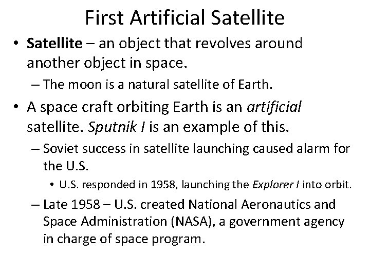 First Artificial Satellite • Satellite – an object that revolves around another object in First Artificial Satellite • Satellite – an object that revolves around another object in