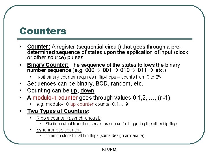 Counters • • Counter: A register (sequential circuit) that goes through a predetermined sequence