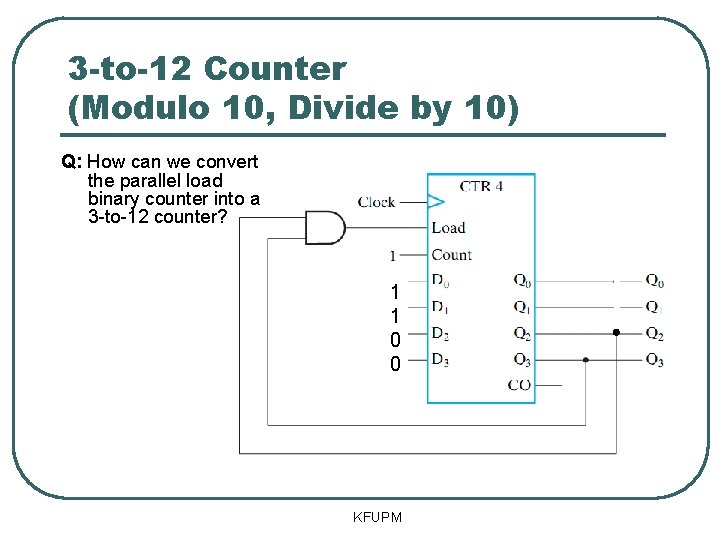 3 -to-12 Counter (Modulo 10, Divide by 10) Q: How can we convert the