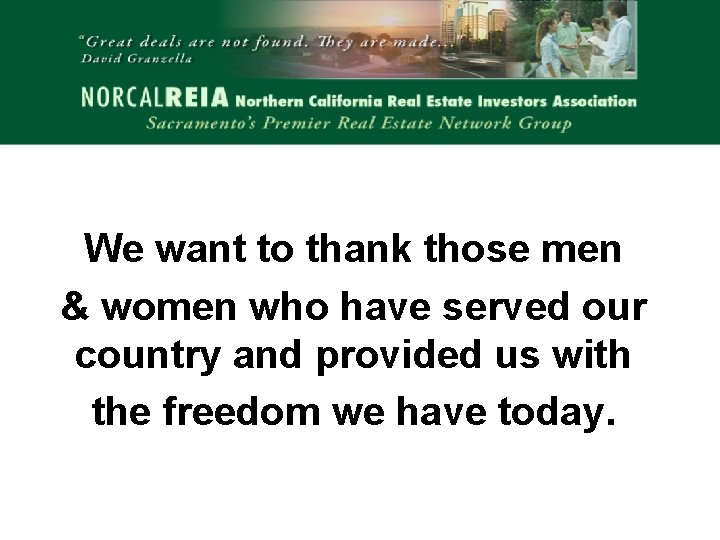 We want to thank those men & women who have served our country and