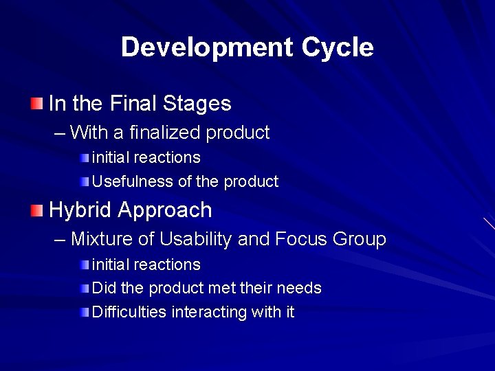 Development Cycle In the Final Stages – With a finalized product initial reactions Usefulness