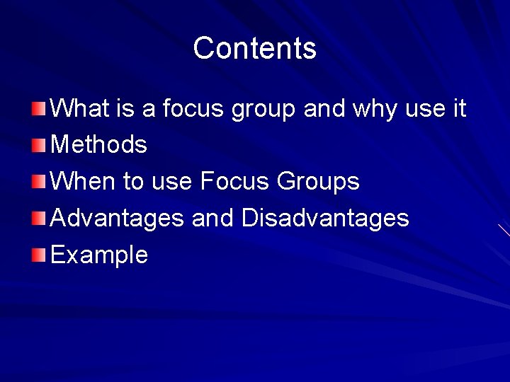 Contents What is a focus group and why use it Methods When to use