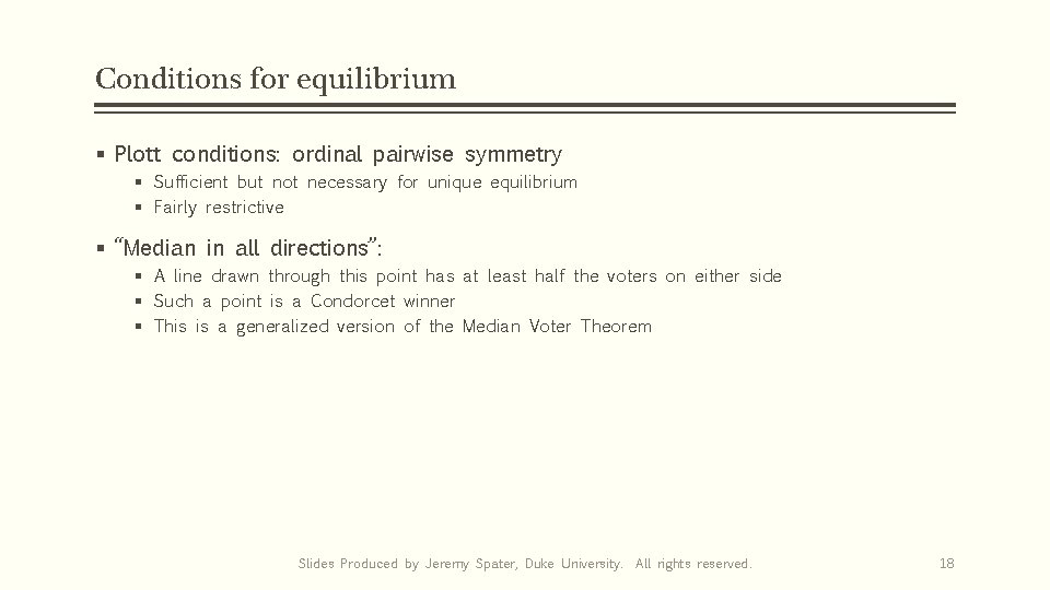 Conditions for equilibrium § Plott conditions: ordinal pairwise symmetry § Sufficient but not necessary