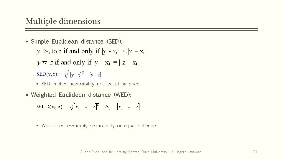 Multiple dimensions § Simple Euclidean distance (SED): § SED implies separability and equal salience