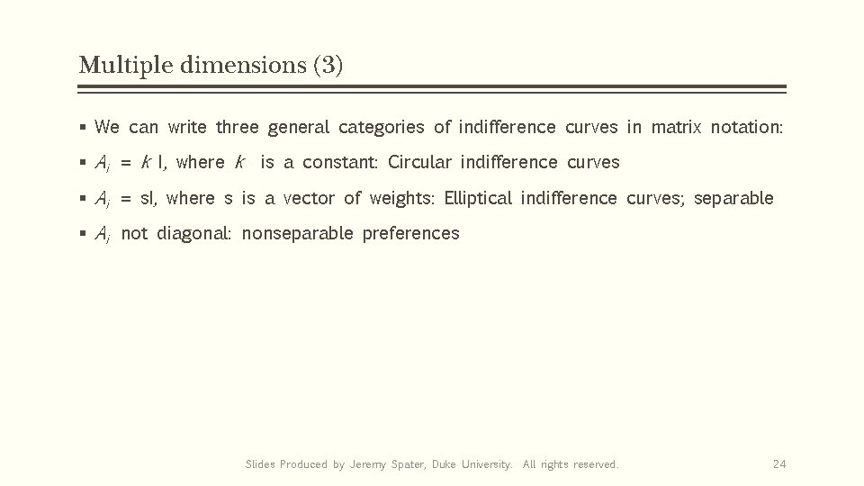 Multiple dimensions (3) § We can write three general categories of indifference curves in