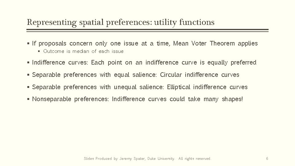 Representing spatial preferences: utility functions § If proposals concern only one issue at a