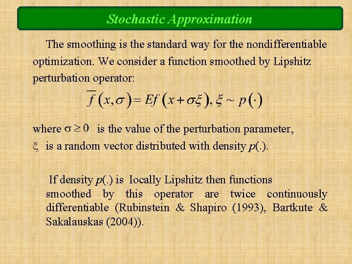 Stochastic Approximation The smoothing is the standard way for the nondifferentiable optimization. We consider
