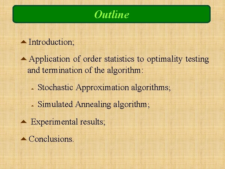 Outline 5 Introduction; 5 Application of order statistics to optimality testing and termination of