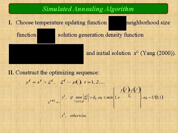 Simulated Annealing Algorithm I. Choose temperature updating function neighborhood size solution generation density function