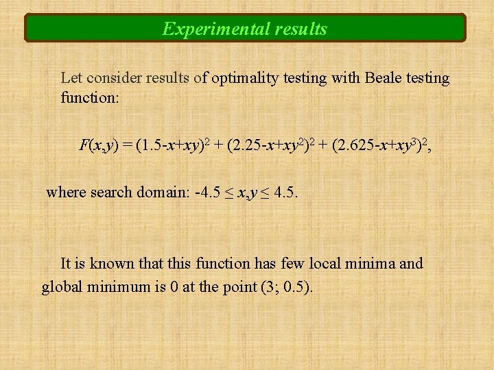 Experimental results Let consider results of optimality testing with Beale testing function: F(x, y)