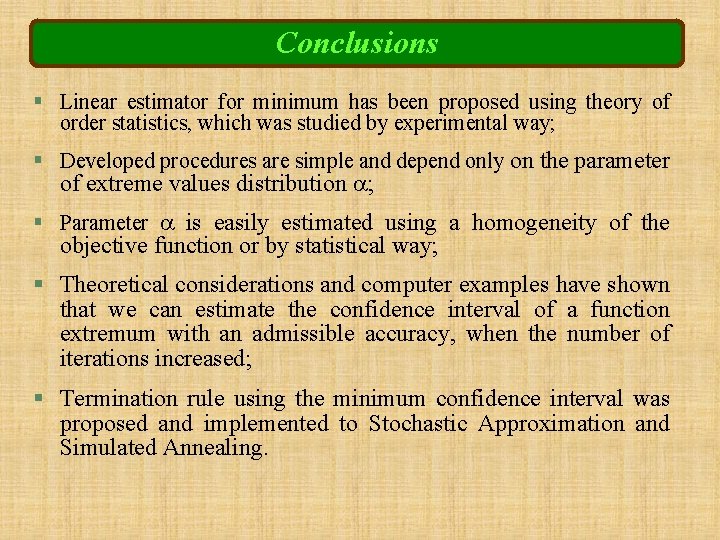 Conclusions § Linear estimator for minimum has been proposed using theory of order statistics,