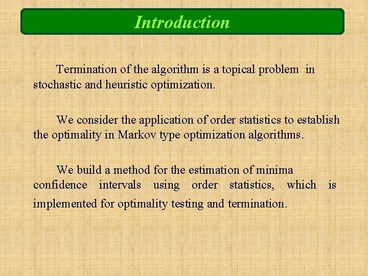 Introduction Termination of the algorithm is a topical problem in stochastic and heuristic optimization.
