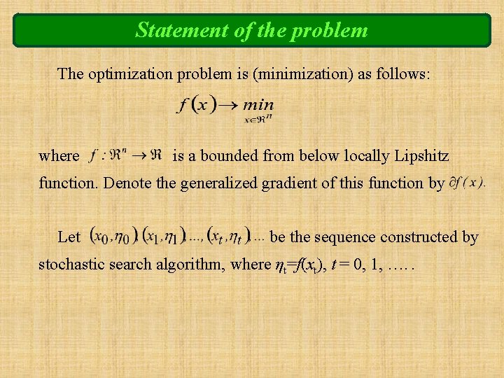 Statement of the problem The optimization problem is (minimization) as follows: where is a