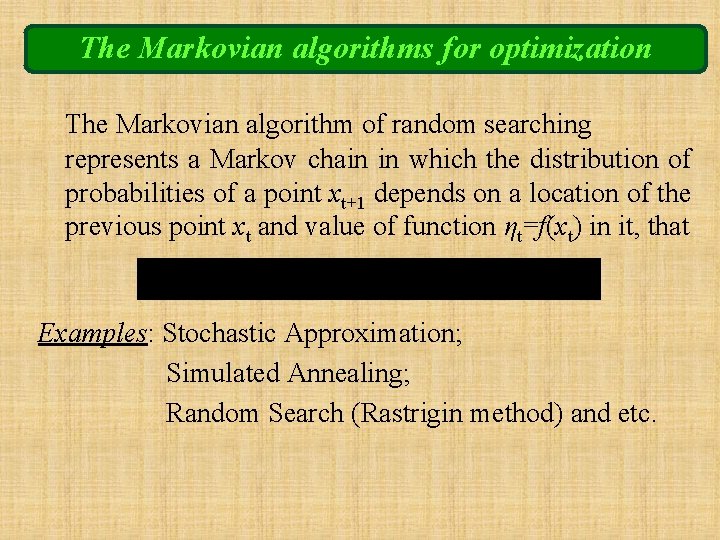 The Markovian algorithms for optimization The Markovian algorithm of random searching represents a Markov