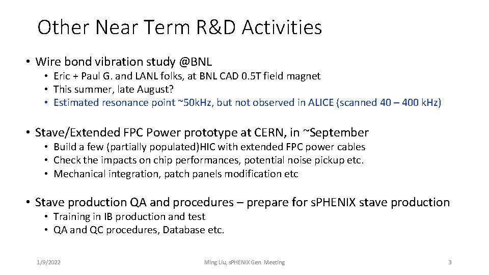 Other Near Term R&D Activities • Wire bond vibration study @BNL • Eric +